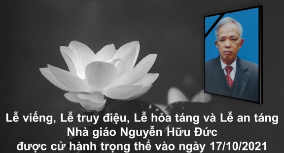 Lễ viếng, Lễ truy điệu, Lễ hỏa táng và Lễ an táng Nhà giáo Nguyễn Hữu Đức được cử hành trọng thể vào ngày 17/10/2021